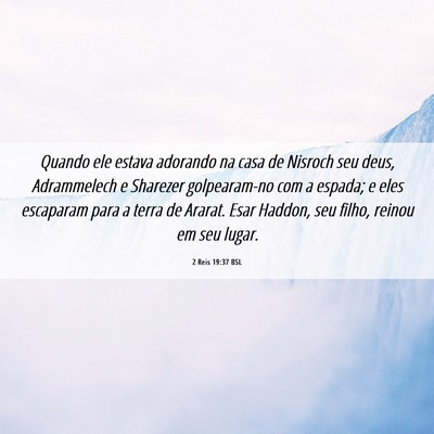 Picture 06 - 2 Reis 19:37 BSL - Quando ele estava adorando na casa de Nisroch seu - Bible Verse Picture