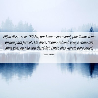 Picture 06 - 2 Reis 2:4 BSL - Elijah disse a ele: “Elisha, por favor espere - Bible Verse Picture
