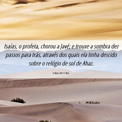 Picture 06 - 2 Reis 20:11 BSL - Isaías, o profeta, chorou a Javé; e trouxe a - Bible Verse Picture