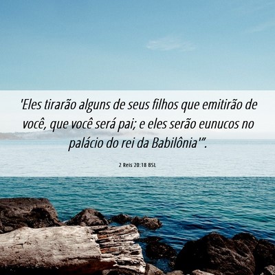 Picture 06 - 2 Reis 20:18 BSL - 'Eles tirarão alguns de seus filhos que - Bible Verse Picture