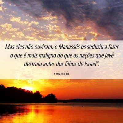 Picture 06 - 2 Reis 21:9 BSL - Mas eles não ouviram, e Manassés os seduziu a - Bible Verse Picture