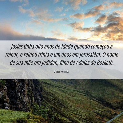 Picture 06 - 2 Reis 22:1 BSL - Josias tinha oito anos de idade quando começou a - Bible Verse Picture