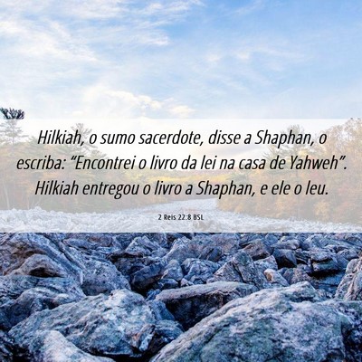 Picture 06 - 2 Reis 22:8 BSL - Hilkiah, o sumo sacerdote, disse a Shaphan, o - Bible Verse Picture