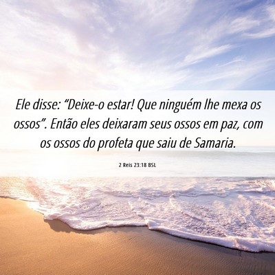 Picture 06 - 2 Reis 23:18 BSL - Ele disse: “Deixe-o estar! Que ninguém lhe - Bible Verse Picture