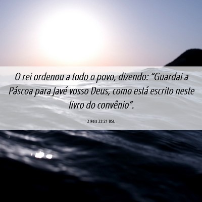Picture 06 - 2 Reis 23:21 BSL - O rei ordenou a todo o povo, dizendo: “Guardai - Bible Verse Picture