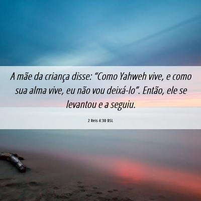 Picture 06 - 2 Reis 4:30 BSL - A mãe da criança disse: “Como Yahweh vive, e - Bible Verse Picture