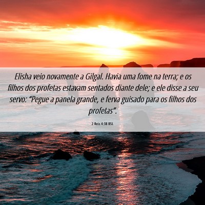 Picture 06 - 2 Reis 4:38 BSL - Elisha veio novamente a Gilgal. Havia uma fome na - Bible Verse Picture