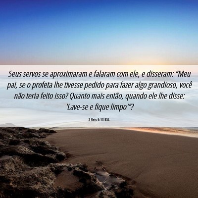 Picture 06 - 2 Reis 5:13 BSL - Seus servos se aproximaram e falaram com ele, e - Bible Verse Picture