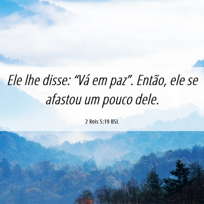 Picture 06 - 2 Reis 5:19 BSL - Ele lhe disse: “Vá em paz”. Então, ele se - Bible Verse Picture