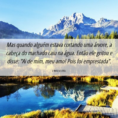 Picture 06 - 2 Reis 6:5 BSL - Mas quando alguém estava cortando uma árvore, a - Bible Verse Picture
