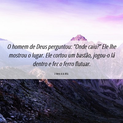 Picture 06 - 2 Reis 6:6 BSL - O homem de Deus perguntou: “Onde caiu?” Ele - Bible Verse Picture