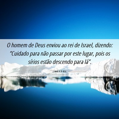 Picture 06 - 2 Reis 6:9 BSL - O homem de Deus enviou ao rei de Israel, dizendo: - Bible Verse Picture