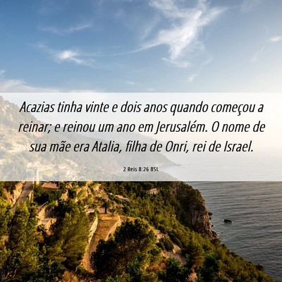Picture 06 - 2 Reis 8:26 BSL - Acazias tinha vinte e dois anos quando começou a - Bible Verse Picture