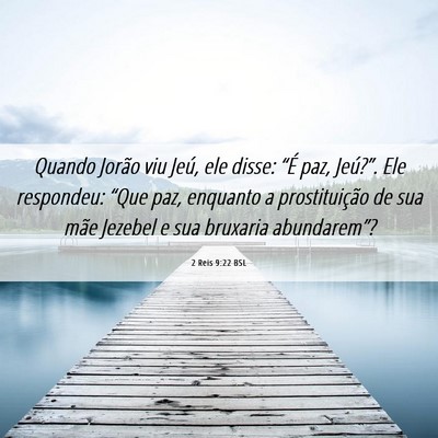 Picture 06 - 2 Reis 9:22 BSL - Quando Jorão viu Jeú, ele disse: “É paz, - Bible Verse Picture