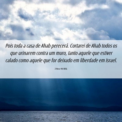 Picture 06 - 2 Reis 9:8 BSL - Pois toda a casa de Ahab perecerá. Cortarei de - Bible Verse Picture