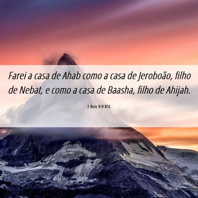 Picture 06 - 2 Reis 9:9 BSL - Farei a casa de Ahab como a casa de Jeroboão, - Bible Verse Picture
