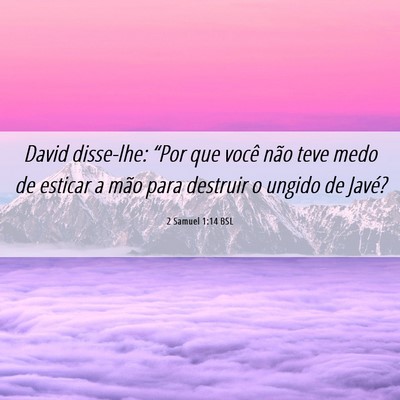 Picture 06 - 2 Samuel 1:14 BSL - David disse-lhe: “Por que você não teve medo - Bible Verse Picture