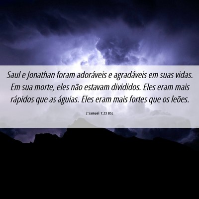 Picture 06 - 2 Samuel 1:23 BSL - Saul e Jonathan foram adoráveis e agradáveis em - Bible Verse Picture