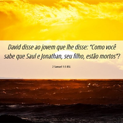 Picture 06 - 2 Samuel 1:5 BSL - David disse ao jovem que lhe disse: “Como você - Bible Verse Picture