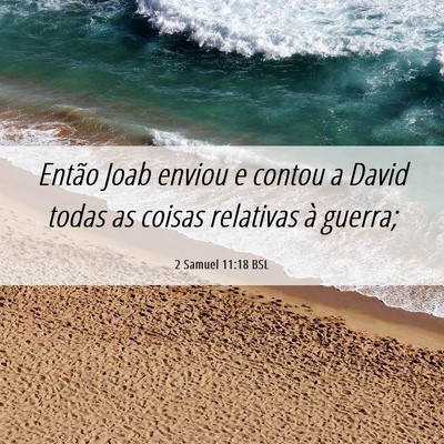 Picture 06 - 2 Samuel 11:18 BSL - Então Joab enviou e contou a David todas as - Bible Verse Picture