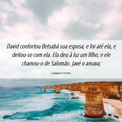 Picture 06 - 2 Samuel 12:24 BSL - David confortou Betsabá sua esposa, e foi até - Bible Verse Picture