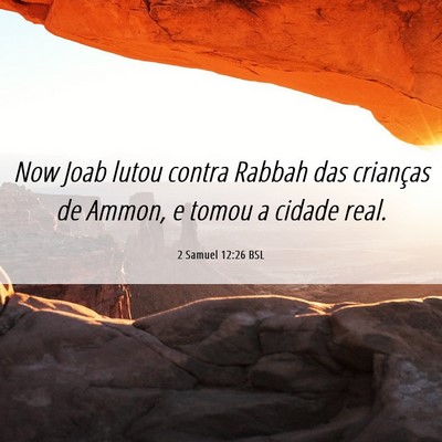 Picture 06 - 2 Samuel 12:26 BSL - Now Joab lutou contra Rabbah das crianças de - Bible Verse Picture