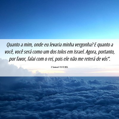 Picture 06 - 2 Samuel 13:13 BSL - Quanto a mim, onde eu levaria minha vergonha? E - Bible Verse Picture