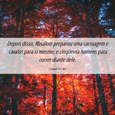 Picture 06 - 2 Samuel 15:1 BSL - Depois disso, Absalom preparou uma carruagem e - Bible Verse Picture