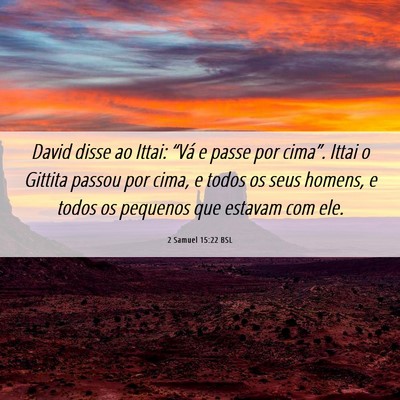 Picture 06 - 2 Samuel 15:22 BSL - David disse ao Ittai: “Vá e passe por cima”. - Bible Verse Picture