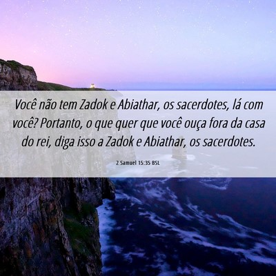 Picture 06 - 2 Samuel 15:35 BSL - Você não tem Zadok e Abiathar, os sacerdotes, - Bible Verse Picture