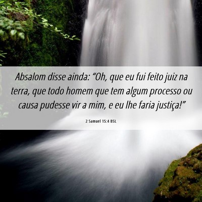 Picture 06 - 2 Samuel 15:4 BSL - Absalom disse ainda: “Oh, que eu fui feito juiz - Bible Verse Picture