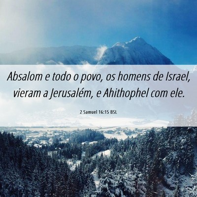 Picture 06 - 2 Samuel 16:15 BSL - Absalom e todo o povo, os homens de Israel, - Bible Verse Picture