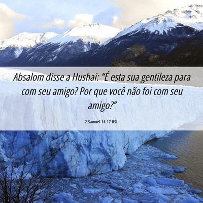 Picture 06 - 2 Samuel 16:17 BSL - Absalom disse a Hushai: “É esta sua gentileza - Bible Verse Picture