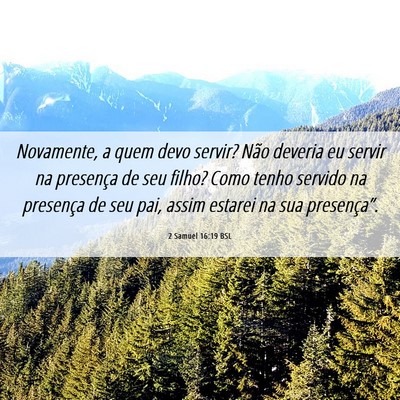 Picture 06 - 2 Samuel 16:19 BSL - Novamente, a quem devo servir? Não deveria eu - Bible Verse Picture