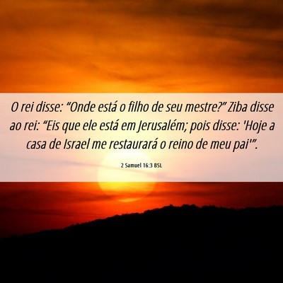 Picture 06 - 2 Samuel 16:3 BSL - O rei disse: “Onde está o filho de seu - Bible Verse Picture