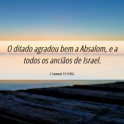 Picture 06 - 2 Samuel 17:4 BSL - O ditado agradou bem a Absalom, e a todos os - Bible Verse Picture