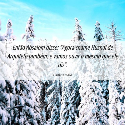 Picture 06 - 2 Samuel 17:5 BSL - Então Absalom disse: “Agora chame Hushai de - Bible Verse Picture