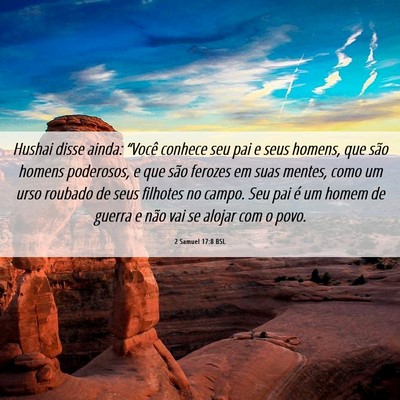Picture 06 - 2 Samuel 17:8 BSL - Hushai disse ainda: “Você conhece seu pai e - Bible Verse Picture