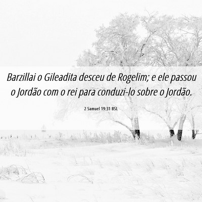 Picture 06 - 2 Samuel 19:31 BSL - Barzillai o Gileadita desceu de Rogelim; e ele - Bible Verse Picture