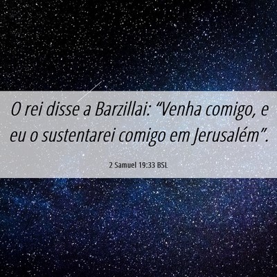 Picture 06 - 2 Samuel 19:33 BSL - O rei disse a Barzillai: “Venha comigo, e eu o - Bible Verse Picture