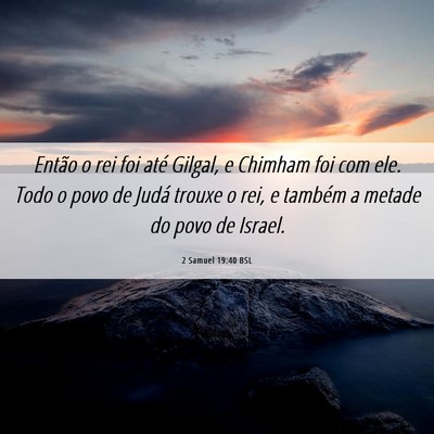 Picture 06 - 2 Samuel 19:40 BSL - Então o rei foi até Gilgal, e Chimham foi com - Bible Verse Picture