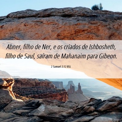 Picture 06 - 2 Samuel 2:12 BSL - Abner, filho de Ner, e os criados de Ishbosheth, - Bible Verse Picture