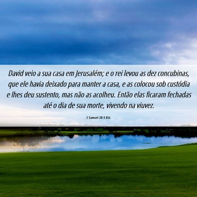 Picture 06 - 2 Samuel 20:3 BSL - David veio a sua casa em Jerusalém; e o rei - Bible Verse Picture