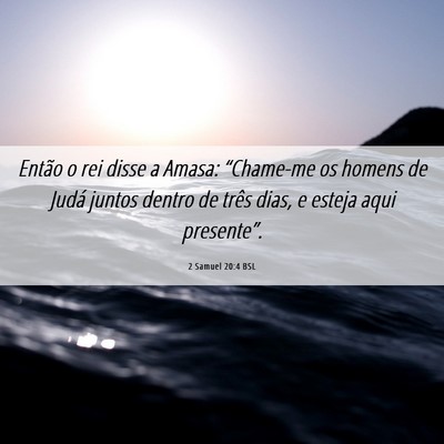 Picture 06 - 2 Samuel 20:4 BSL - Então o rei disse a Amasa: “Chame-me os homens - Bible Verse Picture