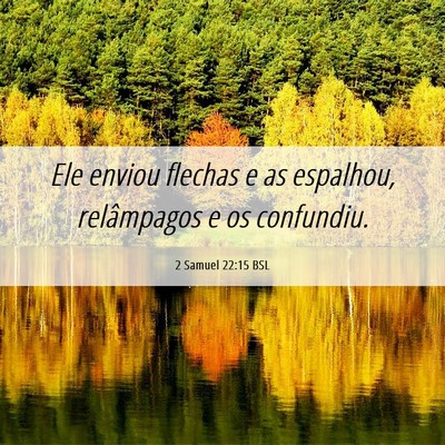 Picture 06 - 2 Samuel 22:15 BSL - Ele enviou flechas e as espalhou, relâmpagos e - Bible Verse Picture