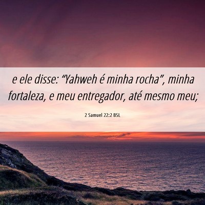 Picture 06 - 2 Samuel 22:2 BSL - e ele disse: “Yahweh é minha rocha”, minha - Bible Verse Picture