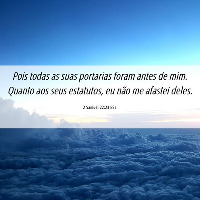Picture 06 - 2 Samuel 22:23 BSL - Pois todas as suas portarias foram antes de mim. - Bible Verse Picture