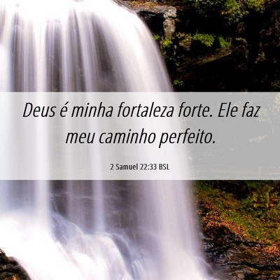 Picture 06 - 2 Samuel 22:33 BSL - Deus é minha fortaleza forte. Ele faz meu - Bible Verse Picture