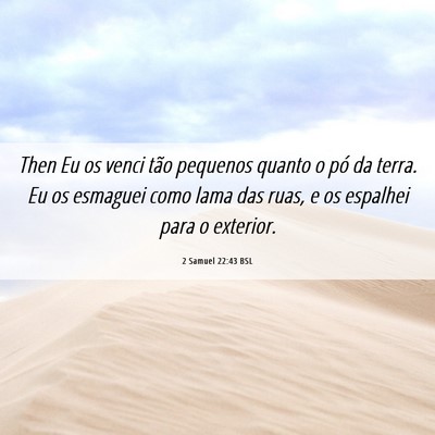 Picture 06 - 2 Samuel 22:43 BSL - Then Eu os venci tão pequenos quanto o pó da - Bible Verse Picture