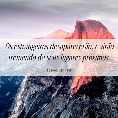 Picture 06 - 2 Samuel 22:46 BSL - Os estrangeiros desaparecerão, e virão tremendo - Bible Verse Picture